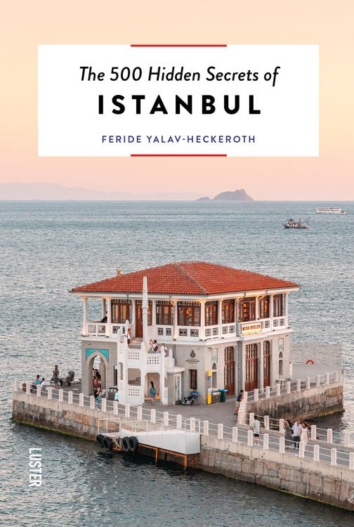 Bild vom Artikel The 500 hidden secrets of Istanbul vom Autor Feride Yalav-Heckeroth