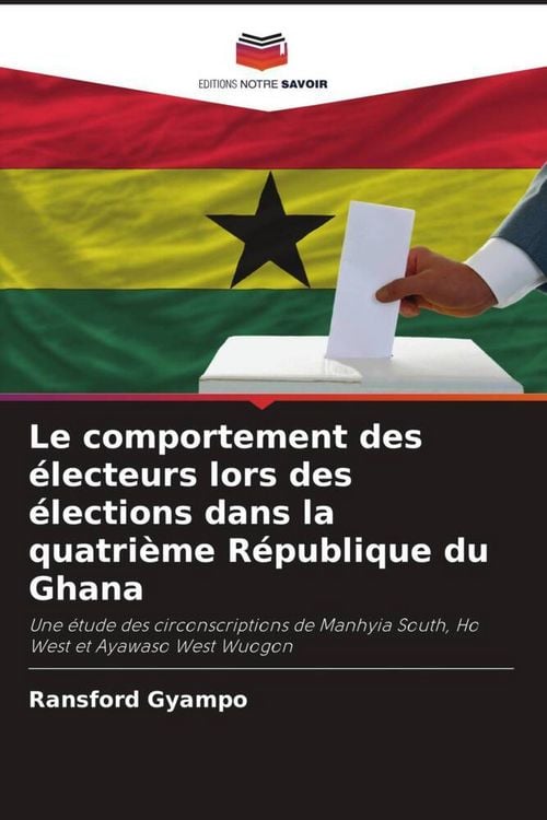 Produktbild: Le comportement des &eacute;lecteurs lors des &eacute;lections dans la quatri&egrave;me R&eacute;publique du Ghana