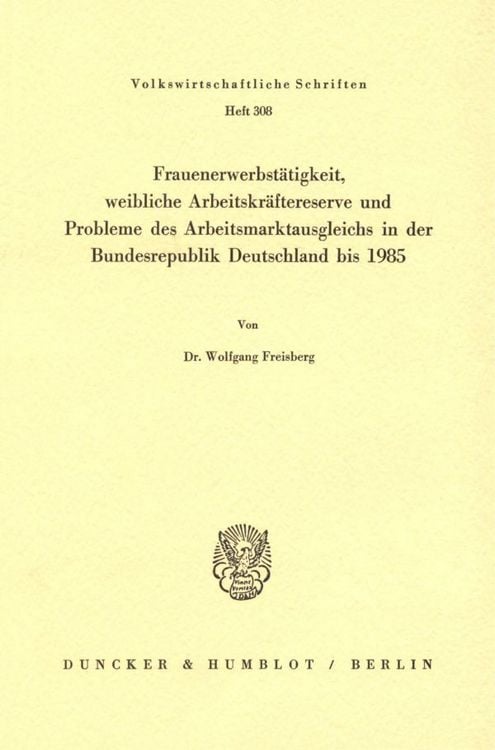 Produktbild: Frauenerwerbst&auml;tigkeit, weibliche Arbeitskr&auml;ftereserve und Probleme des Arbeitsmarktausgleichs in der Bundesrepublik Deutschland bis 1985.