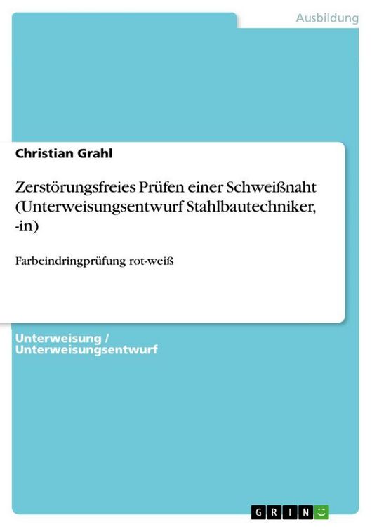 Produktbild: Zerst&ouml;rungsfreies Pr&uuml;fen einer Schwei&szlig;naht (Unterweisungsentwurf Stahlbautechniker, -in)