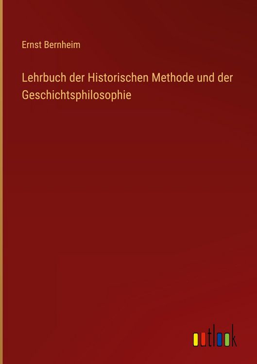 Produktbild: Lehrbuch der Historischen Methode und der Geschichtsphilosophie