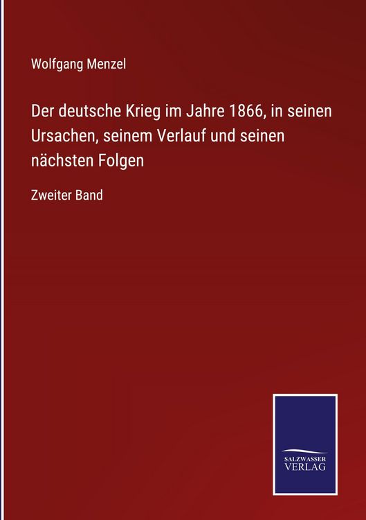 Produktbild: Der deutsche Krieg im Jahre 1866, in seinen Ursachen, seinem Verlauf und seinen n&auml;chsten Folgen