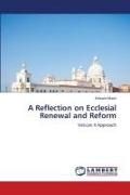 Produktbild: A Reflection on Ecclesial Renewal and Reform