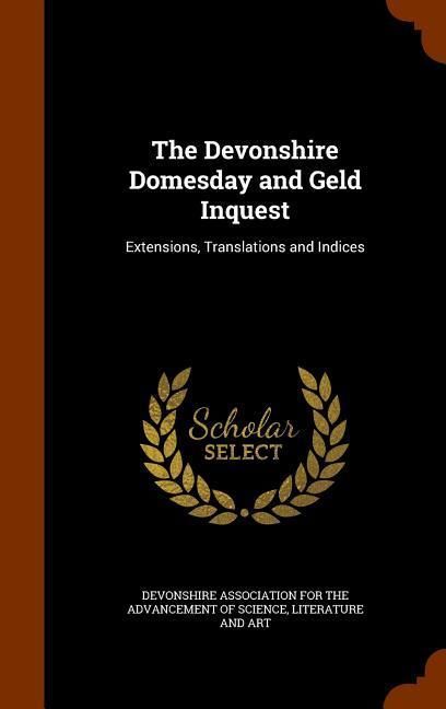 Produktbild: The Devonshire Domesday and Geld Inquest: Extensions, Translations and Indices