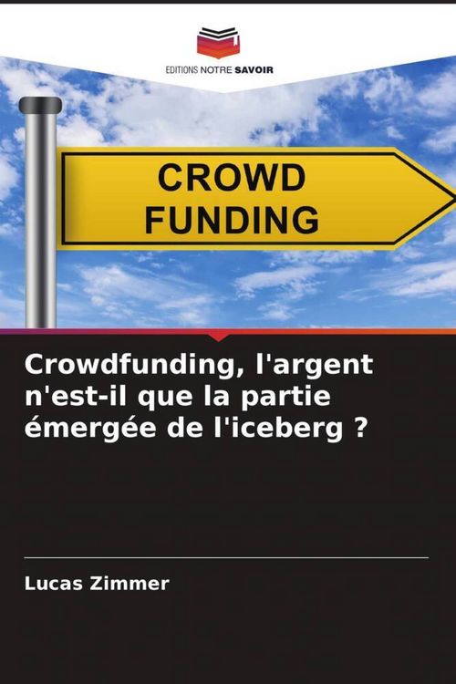 Produktbild: Crowdfunding, l'argent n'est-il que la partie &eacute;merg&eacute;e de l'iceberg ?