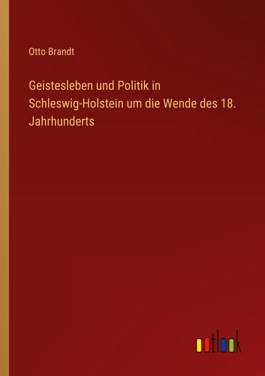 Produktbild: Geistesleben und Politik in Schleswig-Holstein um die Wende des 18. Jahrhunderts