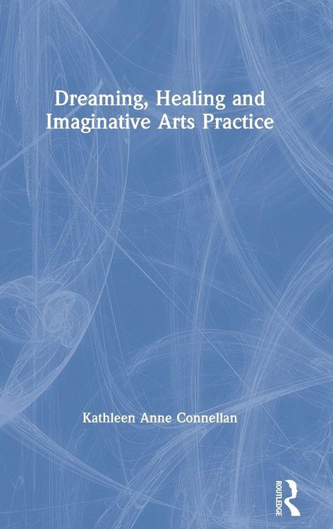 Produktbild: Dreaming, Healing and Imaginative Arts Practice