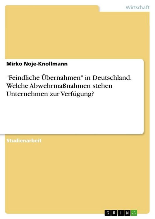Produktbild: "Feindliche &Uuml;bernahmen" in Deutschland. Welche Abwehrma&szlig;nahmen stehen Unternehmen zur Verf&uuml;gung?