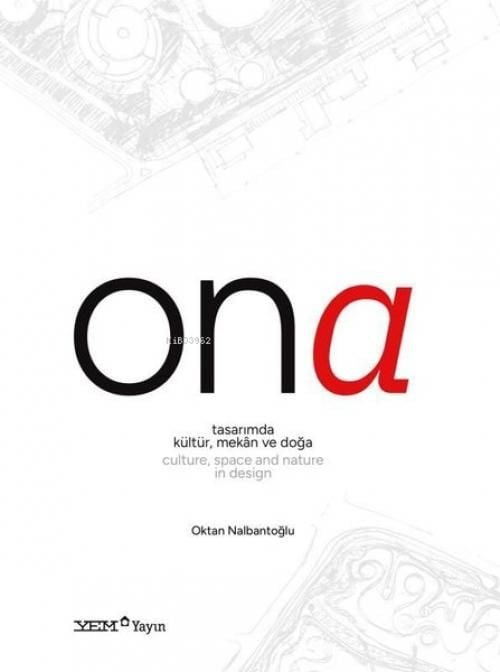 Produktbild: Ona - Tasarimda K&uuml;lt&uuml;r, Mekan ve Doga Ciltli