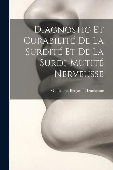 Produktbild: Diagnostic Et Curabilit&eacute; De La Surdit&eacute; Et De La Surdi-Mutit&eacute; Nerveusse