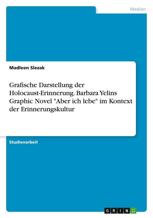 Produktbild: Grafische Darstellung der Holocaust-Erinnerung. Barbara Yelins Graphic Novel "Aber ich lebe" im Kontext der Erinnerungskultur