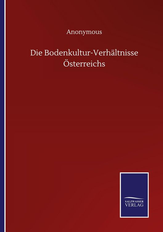 Produktbild: Die Bodenkultur-Verh&auml;ltnisse &Ouml;sterreichs