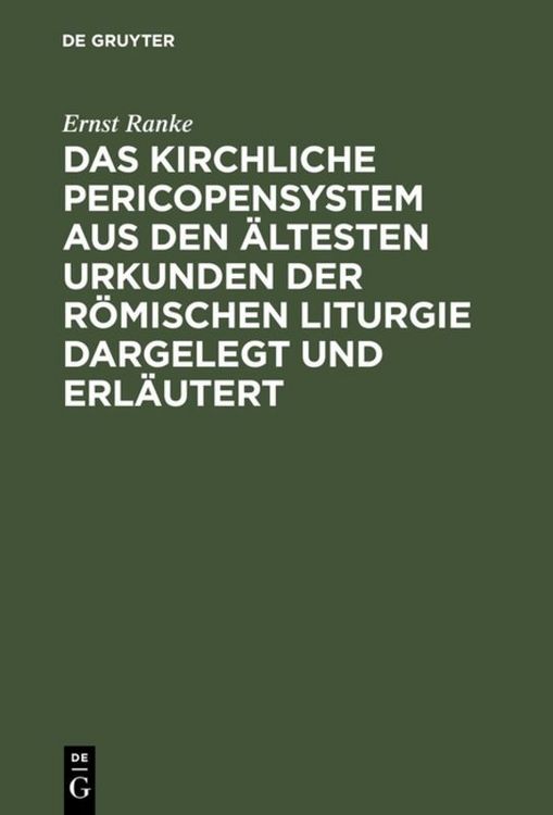 Produktbild: Das Kirchliche Pericopensystem aus den &auml;ltesten Urkunden der R&ouml;mischen Liturgie dargelegt und erl&auml;utert