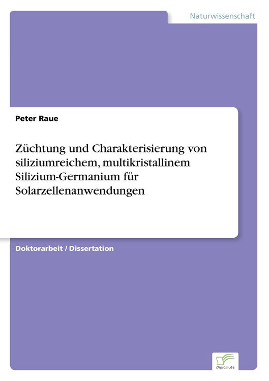 Produktbild: Z&uuml;chtung und Charakterisierung von siliziumreichem, multikristallinem Silizium-Germanium f&uuml;r Solarzellenanwendungen