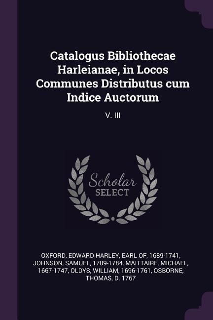 Produktbild: Catalogus Bibliothecae Harleianae, in Locos Communes Distributus cum Indice Auctorum
