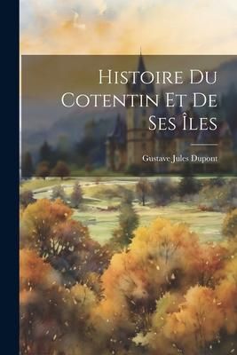 Produktbild: Histoire Du Cotentin Et De Ses &Icirc;les
