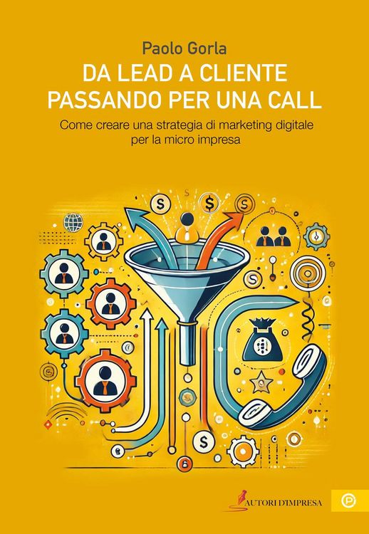Produktbild: Da lead a cliente passando per una call. Come creare una strategia di marketing digitale per la micro impresa