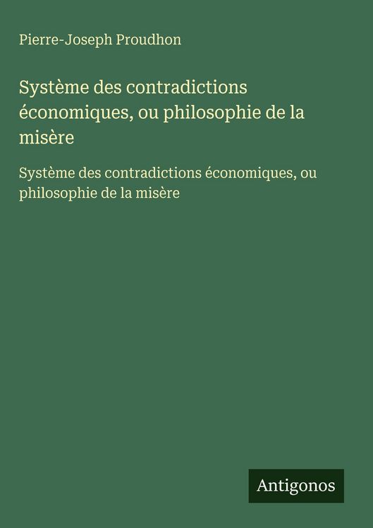 Produktbild: Syst&egrave;me des contradictions &eacute;conomiques, ou philosophie de la mis&egrave;re