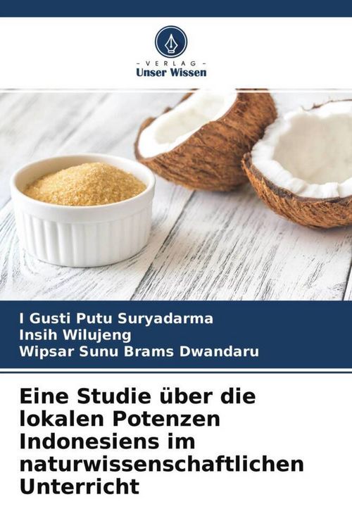 Produktbild: Eine Studie &uuml;ber die lokalen Potenzen Indonesiens im naturwissenschaftlichen Unterricht