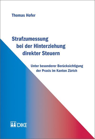 Produktbild: Strafzumessung bei der Hinterziehung direkter Steuern unter besonderer Ber&uuml;cksichtigung der Praxis im Kanton Z&uuml;rich