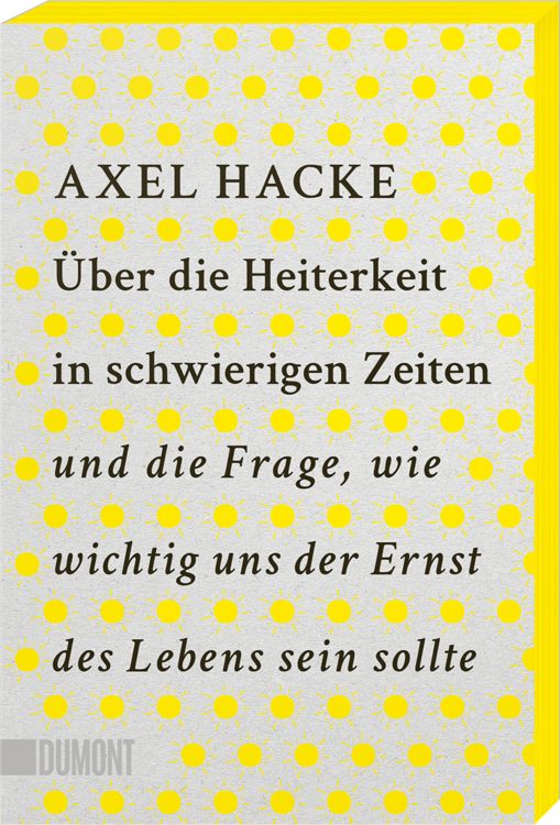 Produktbild: &Uuml;ber die Heiterkeit in schwierigen Zeiten und die Frage, wie wichtig uns der Ernst des Lebens sein sollte