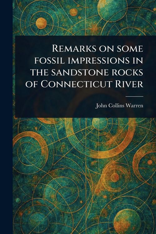 Produktbild: Remarks on Some Fossil Impressions in the Sandstone Rocks of Connecticut River