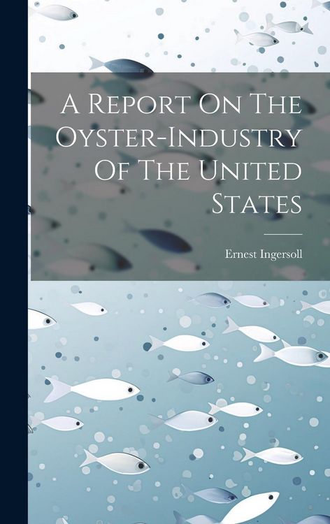 Produktbild: A Report On The Oyster-industry Of The United States