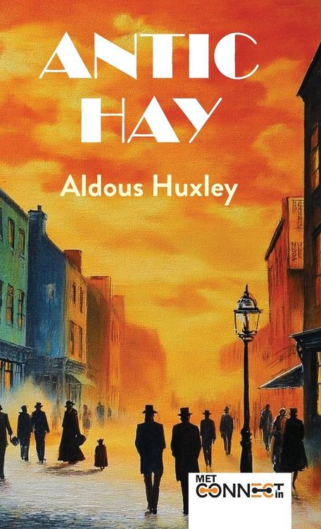 Produktbild: Antic Hay by Aldous Huxley|Classic Post-WWI Satirical Novel - Classic 1920s British Satirical Fiction Novel - [DELUXE HARDBOUND EDITION]