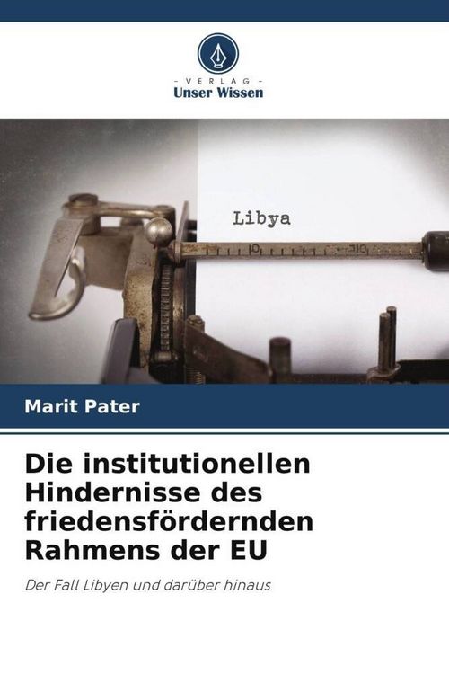Produktbild: Die institutionellen Hindernisse des friedensf&ouml;rdernden Rahmens der EU