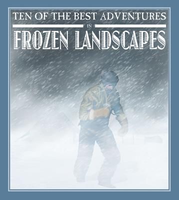 Produktbild: Ten of the Best Adventures in Frozen Landscapes