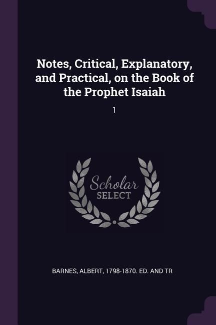 Produktbild: Notes, Critical, Explanatory, and Practical, on the Book of the Prophet Isaiah