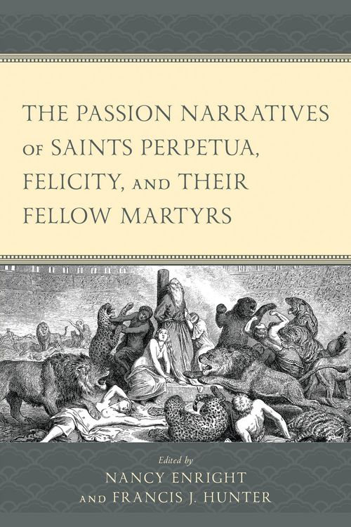 Produktbild: The Passion Narratives of Saints Perpetua, Felicity, and Their Fellow Martyrs