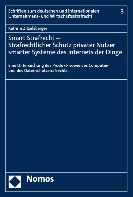 Produktbild: Smart Strafrecht &ndash; Strafrechtlicher Schutz privater Nutzer smarter Systeme des Internets der Dinge
