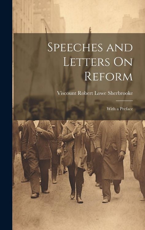 Produktbild: Speeches and Letters On Reform: With a Preface
