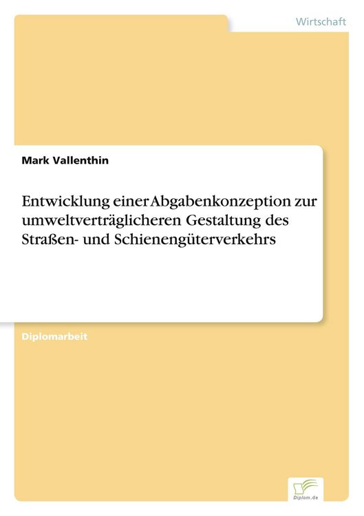 Produktbild: Entwicklung einer Abgabenkonzeption zur umweltvertr&auml;glicheren Gestaltung des Stra&szlig;en- und Schieneng&uuml;terverkehrs