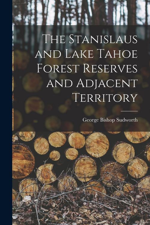 Produktbild: The Stanislaus and Lake Tahoe Forest Reserves and Adjacent Territory