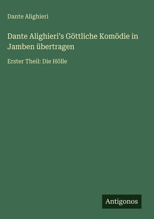 Produktbild: Dante Alighieri&iquest;s G&ouml;ttliche Kom&ouml;die in Jamben &uuml;bertragen