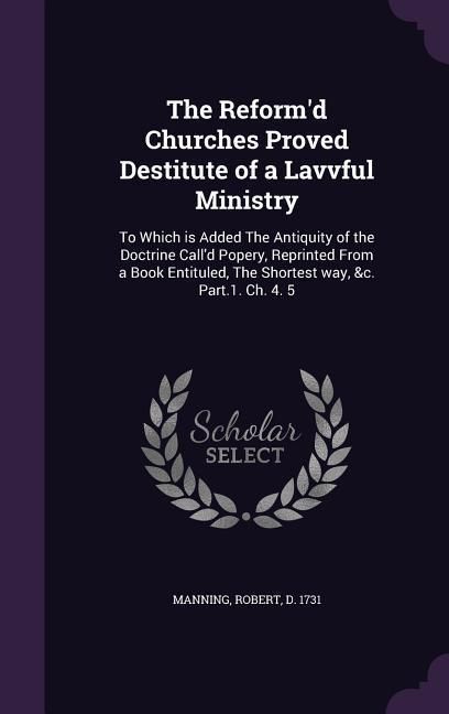 Produktbild: The Reform'd Churches Proved Destitute of a Lavvful Ministry