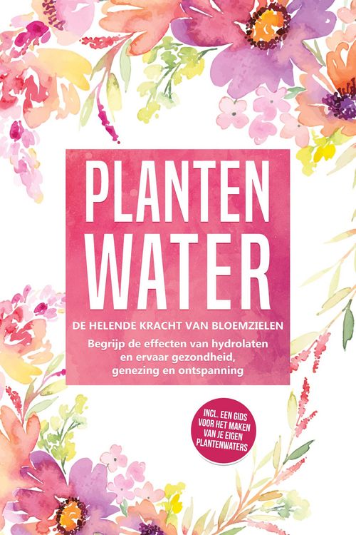 Produktbild: Grapengeter, V: Plantenwater: De helende kracht van bloemzie