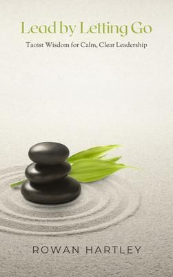 Produktbild: Lead by Letting Go: Taoist Wisdom for Calm, Clear Leadership