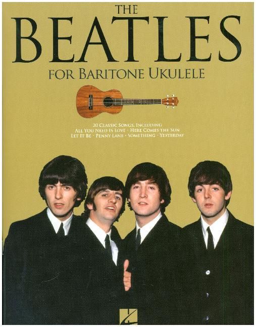 Produktbild: The Beatles for Baritone Ukulele 20 Classic Songs for Baritone Ukulele Sheet Music Songbook with Tablature Featuring Iconic Hits Like Yesterday, Let It Be, Hey Jude and More