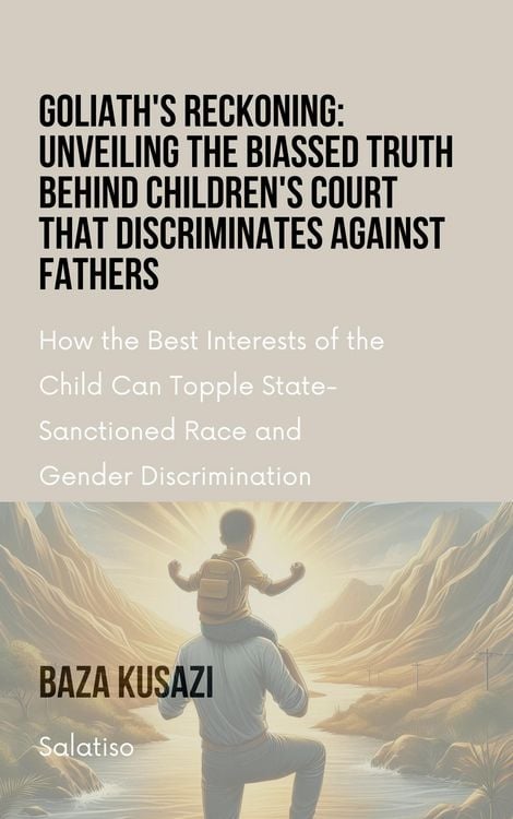 Produktbild: Goliath's Reckoning: Unveiling the Biassed Truth Behind Children's Court that discriminates against Fathers (The Case Against Affirmative Action)