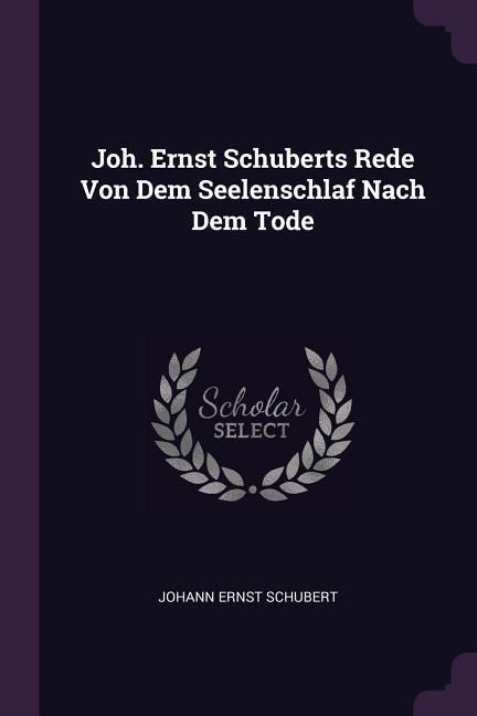 Produktbild: Joh. Ernst Schuberts Rede Von Dem Seelenschlaf Nach Dem Tode