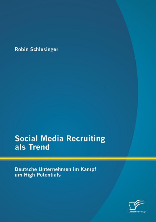 Produktbild: Social Media Recruiting als Trend: Deutsche Unternehmen im Kampf um High Potentials