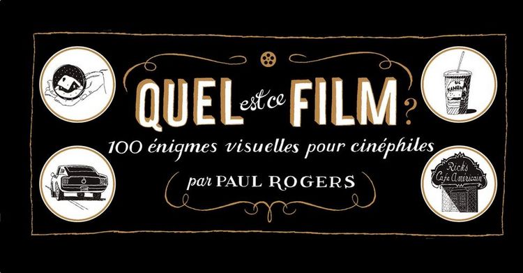 Produktbild: Quel est ce film ? : 100 &eacute;nigmes visuelles pour cin&eacute;philes