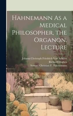 Produktbild: Hahnemann As a Medical Philosopher, the Organon, Lecture