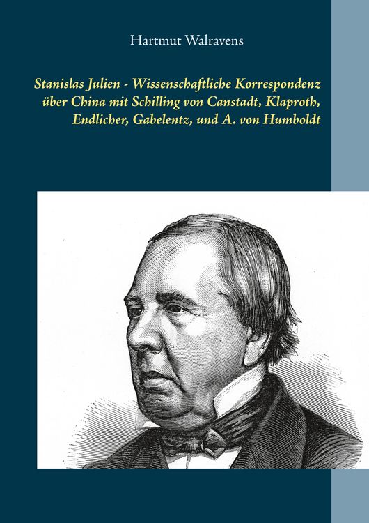Produktbild: Stanislas Julien - Wissenschaftliche Korrespondenz &uuml;ber China mit Schilling von Canstadt, Klaproth, Endlicher, Gabelentz, und A. von Humboldt