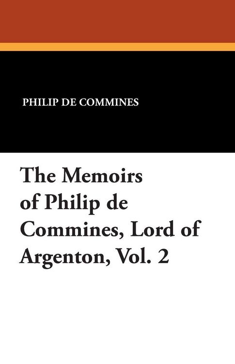 Produktbild: The Memoirs of Philip de Commines, Lord of Argenton, Vol. 2