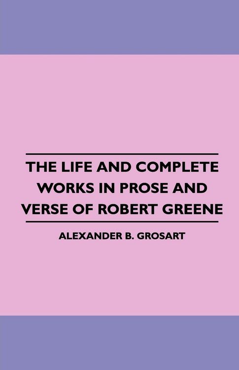 Produktbild: The Life and Complete Works in Prose and Verse of Robert Greene