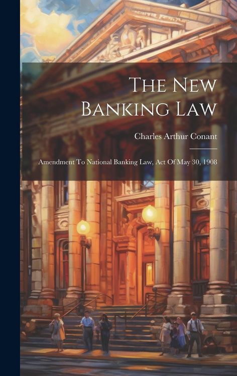Produktbild: The New Banking Law: Amendment To National Banking Law, Act Of May 30, 1908